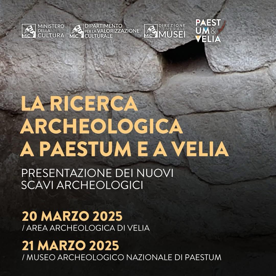 La ricerca archeologica a Paestum e a Velia.  Giornata di presentazione dei nuovi scavi archeologici 20 e 21 marzo 2025